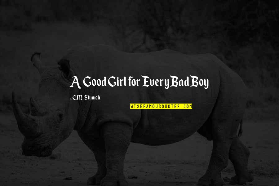 B Boy Quotes By C.M. Stunich: A Good Girl for Every Bad Boy