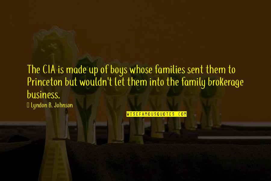 B Boy Quotes By Lyndon B. Johnson: The CIA is made up of boys whose B Boy Quotes By Lyndon B. Johnson: The CIA is made up of boys whose