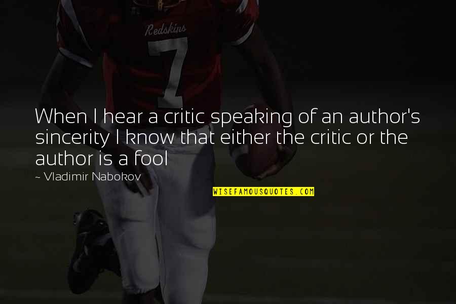 B Boying Quotes By Vladimir Nabokov: When I hear a critic speaking of an