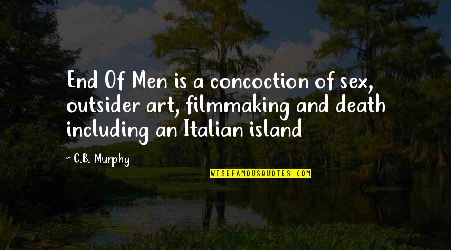 B.c Quotes By C.B. Murphy: End Of Men is a concoction of sex,