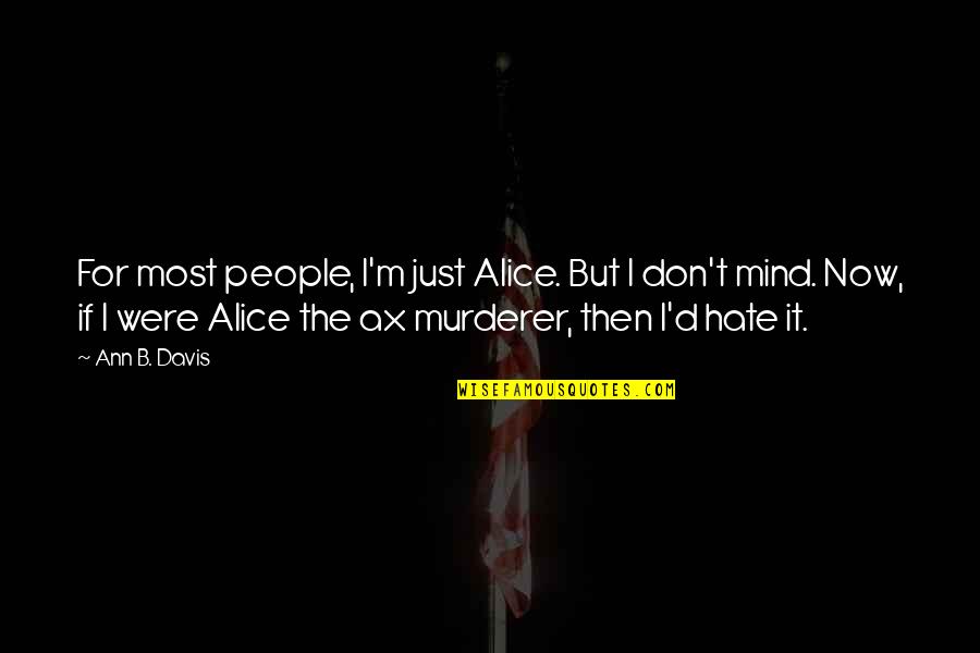B.d Quotes By Ann B. Davis: For most people, I'm just Alice. But I