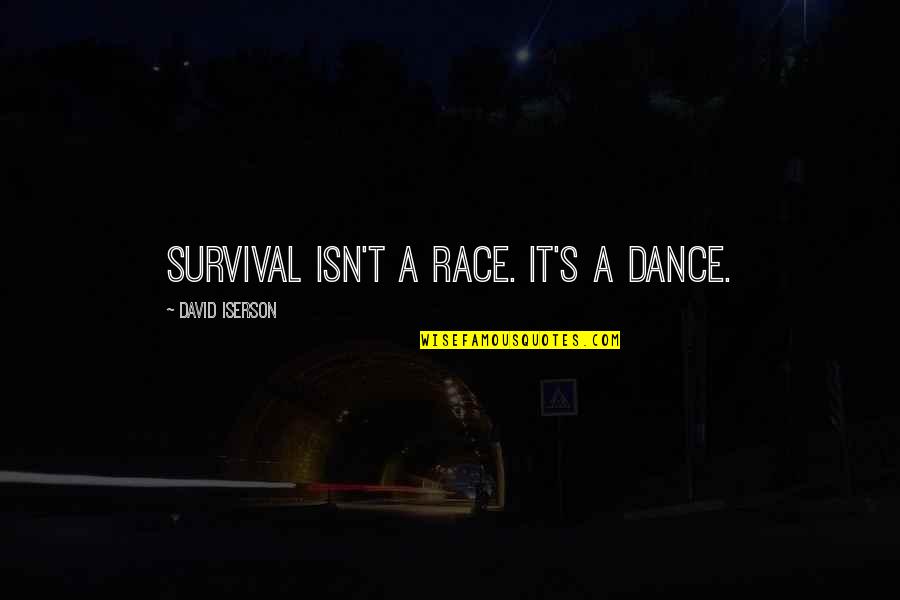 B Day Card Quotes By David Iserson: Survival isn't a race. It's a dance.