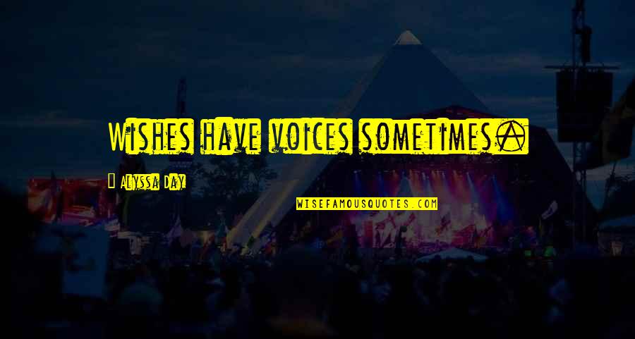 B Day Wishes Quotes By Alyssa Day: Wishes have voices sometimes. B Day Wishes Quotes By Alyssa Day: Wishes have voices sometimes.