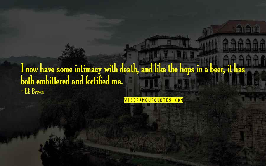 B E A C H Quotes By Eli Brown: I now have some intimacy with death, and
