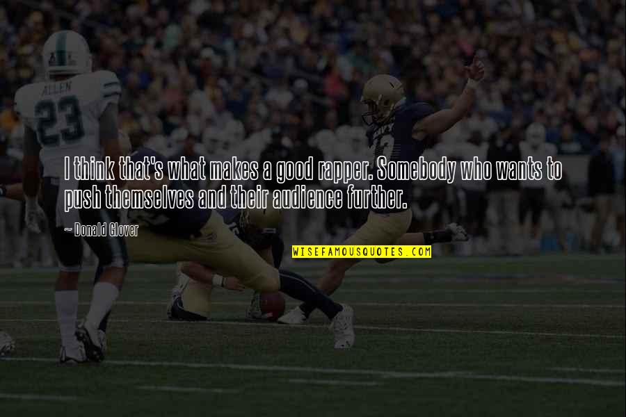 B.g Rapper Quotes By Donald Glover: I think that's what makes a good rapper.