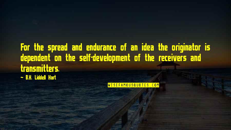 B. H. Liddell Hart Quotes By B.H. Liddell Hart: For the spread and endurance of an idea