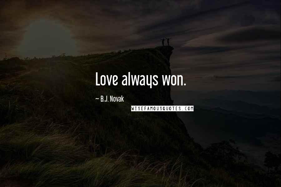 B.J. Novak quotes: Love always won.