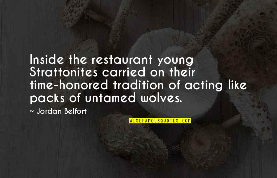 B J Restaurant Quotes By Jordan Belfort: Inside the restaurant young Strattonites carried on their