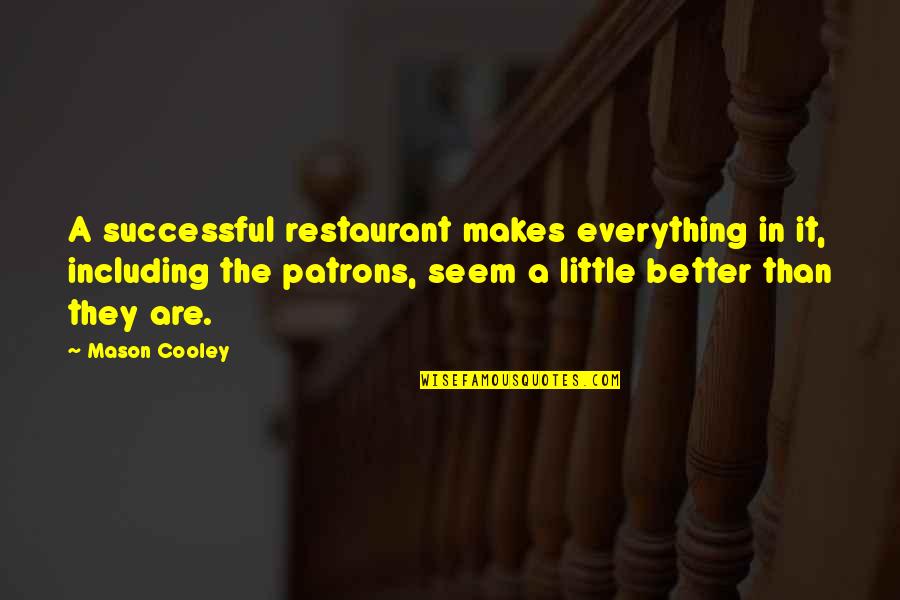 B J Restaurant Quotes By Mason Cooley: A successful restaurant makes everything in it, including