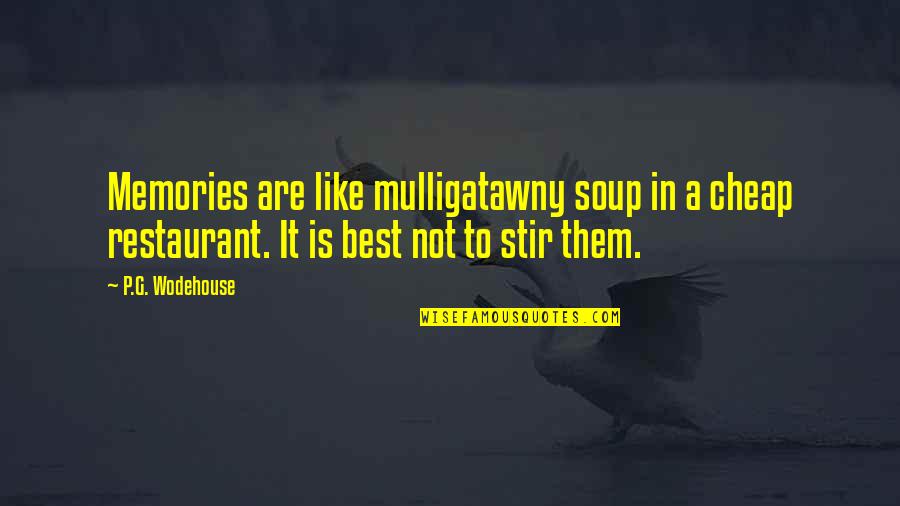 B J Restaurant Quotes By P.G. Wodehouse: Memories are like mulligatawny soup in a cheap