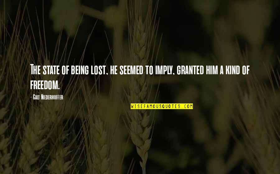 B J Vorster Quotes By Galt Niederhoffer: The state of being lost, he seemed to