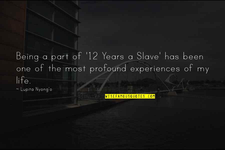 B J Vorster Quotes By Lupita Nyong'o: Being a part of '12 Years a Slave'