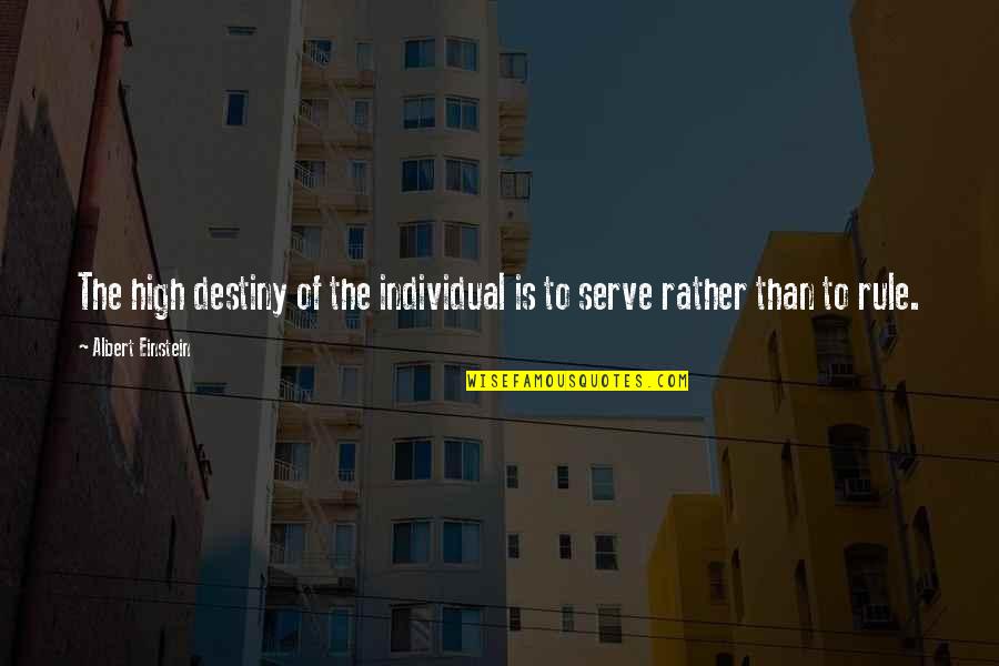 B K Auto Body Quotes By Albert Einstein: The high destiny of the individual is to B K Auto Body Quotes By Albert Einstein: The high destiny of the individual is to