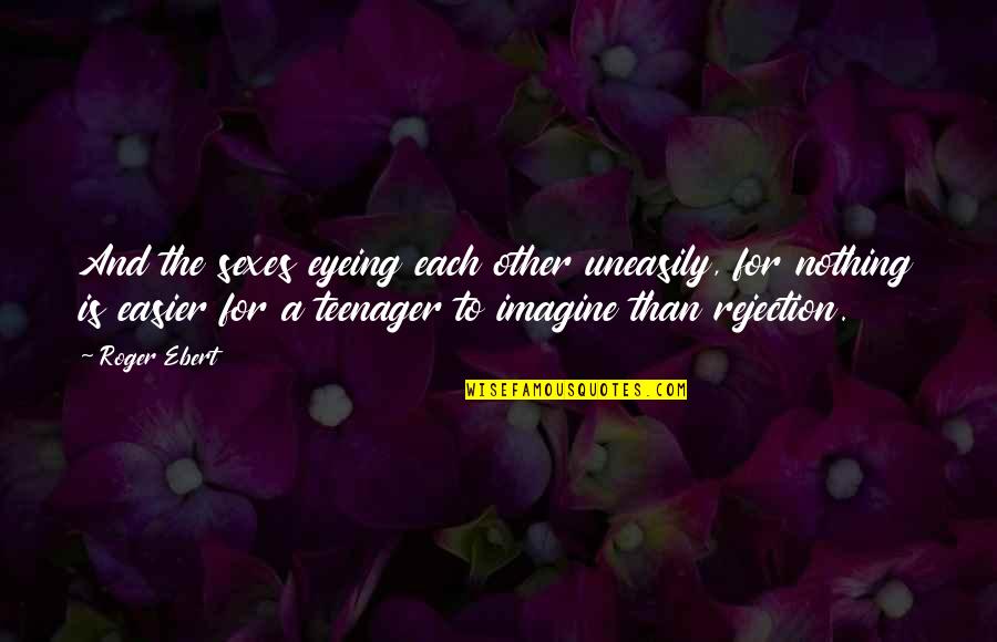 B.k.s. Iyengar Famous Quotes By Roger Ebert: And the sexes eyeing each other uneasily, for B.k.s. Iyengar Famous Quotes By Roger Ebert: And the sexes eyeing each other uneasily, for