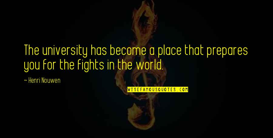 B K Shivani Inspirational Quotes By Henri Nouwen: The university has become a place that prepares
