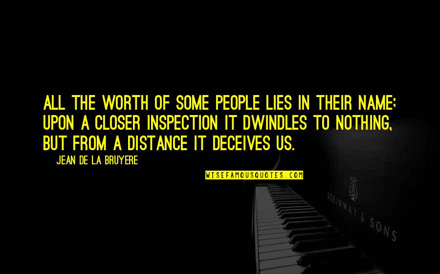 B Kerrey Quotes By Jean De La Bruyere: All the worth of some people lies in B Kerrey Quotes By Jean De La Bruyere: All the worth of some people lies in