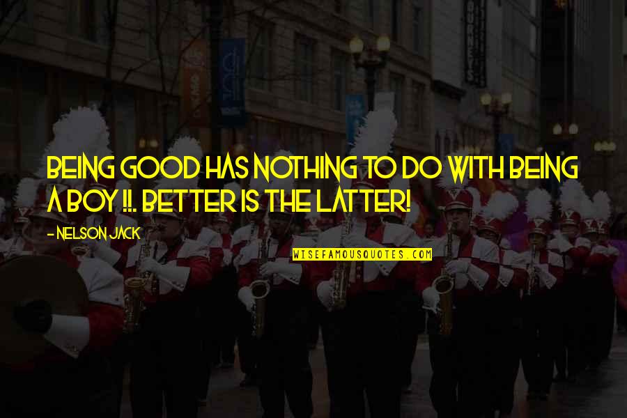 B M Funny Quotes By Nelson Jack: Being good has nothing to do with being