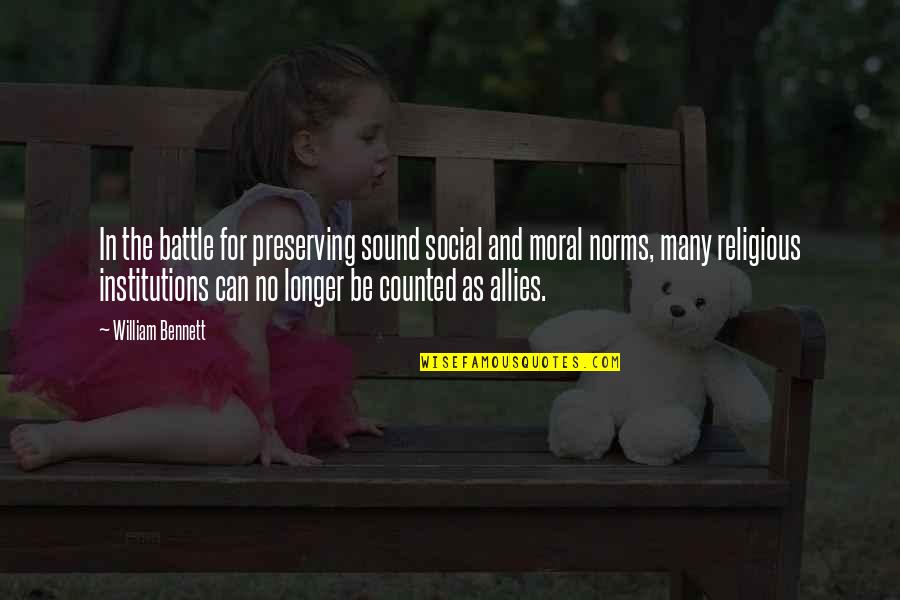 B Nh An Quotes By William Bennett: In the battle for preserving sound social and B Nh An Quotes By William Bennett: In the battle for preserving sound social and