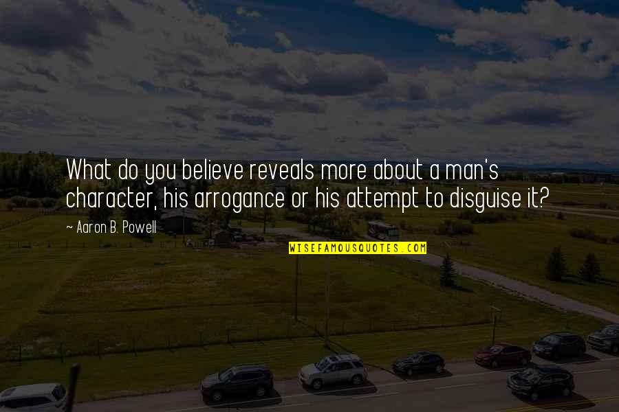 B.o.s Quotes By Aaron B. Powell: What do you believe reveals more about a B.o.s Quotes By Aaron B. Powell: What do you believe reveals more about a