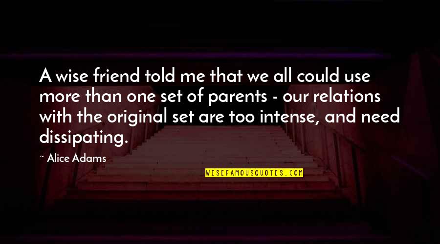 B.o.s Quotes By Alice Adams: A wise friend told me that we all B.o.s Quotes By Alice Adams: A wise friend told me that we all