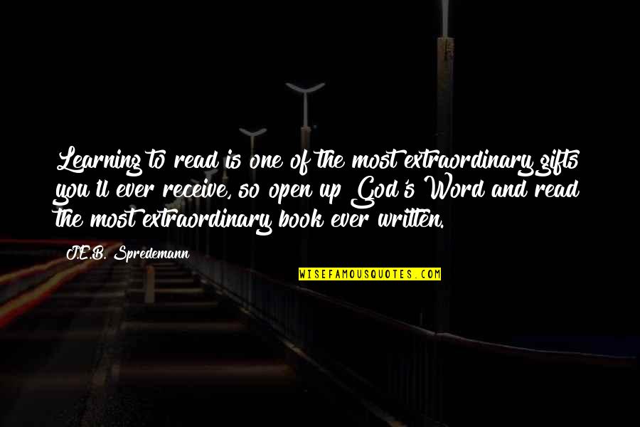B.p. Quotes By J.E.B. Spredemann: Learning to read is one of the most