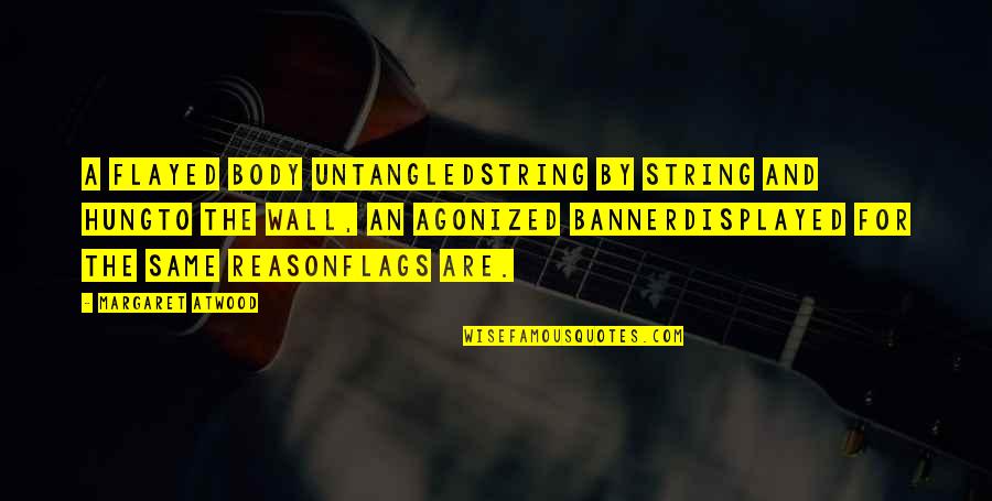 B Q Wall Quotes By Margaret Atwood: a flayed body untangledstring by string and hungto B Q Wall Quotes By Margaret Atwood: a flayed body untangledstring by string and hungto