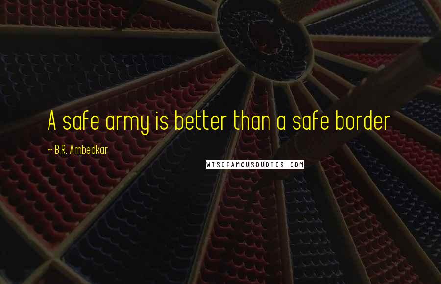 B.R. Ambedkar quotes: A safe army is better than a safe border