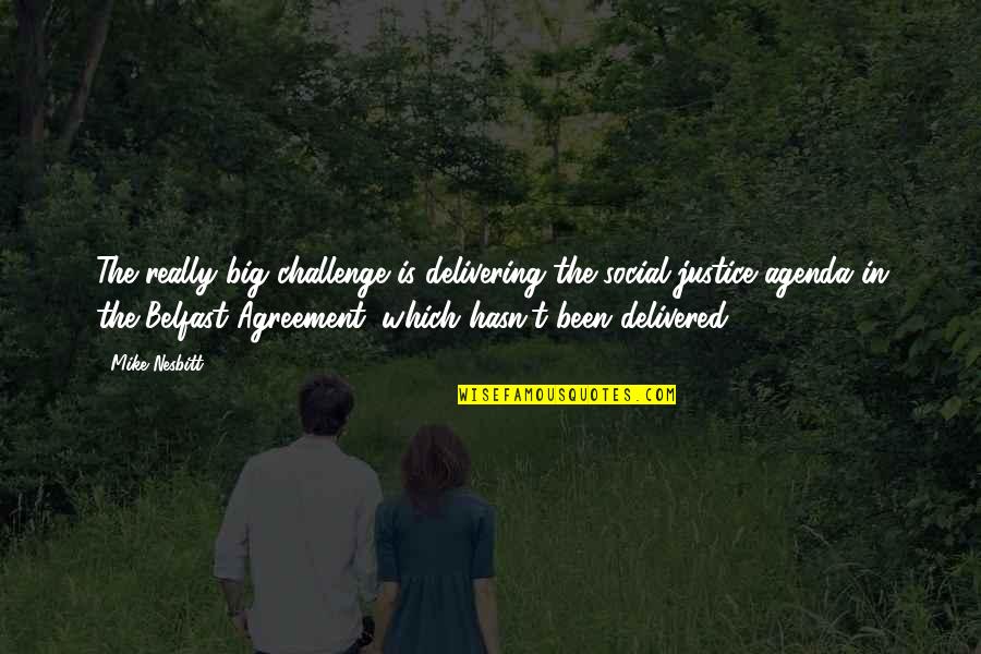 B Rdy Aut Alkatr Sz Veb Ruh Z Quotes By Mike Nesbitt: The really big challenge is delivering the social B Rdy Aut Alkatr Sz Veb Ruh Z Quotes By Mike Nesbitt: The really big challenge is delivering the social