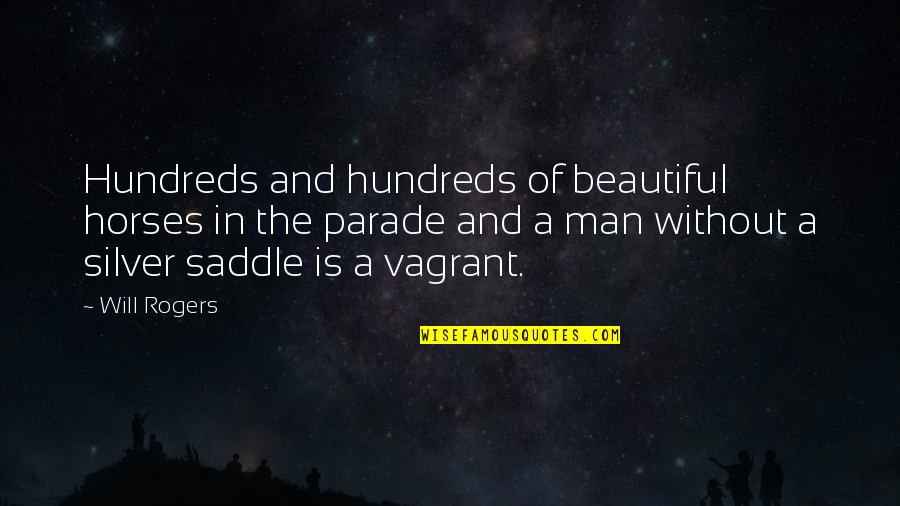 B Rogers Silver Quotes By Will Rogers: Hundreds and hundreds of beautiful horses in the B Rogers Silver Quotes By Will Rogers: Hundreds and hundreds of beautiful horses in the