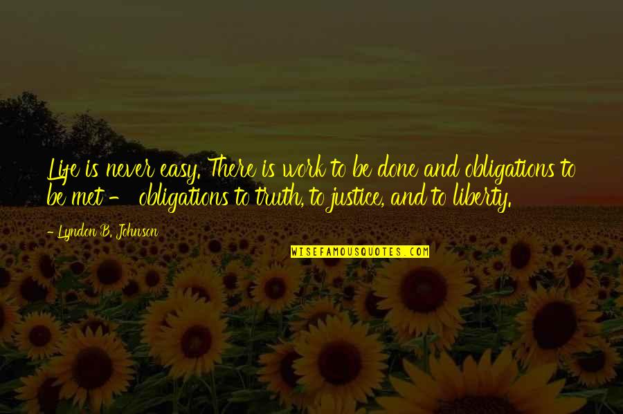 B.s. Johnson Quotes By Lyndon B. Johnson: Life is never easy. There is work to