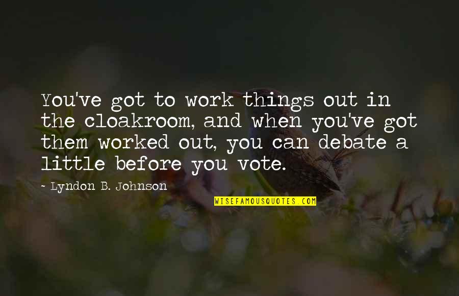 B.s. Johnson Quotes By Lyndon B. Johnson: You've got to work things out in the