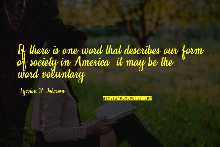 B.s. Johnson Quotes By Lyndon B. Johnson: If there is one word that describes our