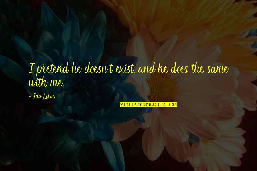 B Scame Single Grupo Niche Quotes By Ida Lokas: I pretend he doesn't exist, and he does