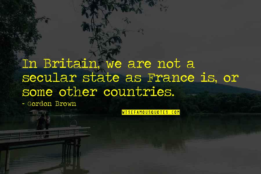 B T N Kadinlar Bunu Yapar Izle Quotes By Gordon Brown: In Britain, we are not a secular state