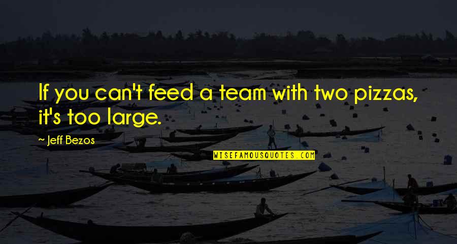 B Team Quotes By Jeff Bezos: If you can't feed a team with two