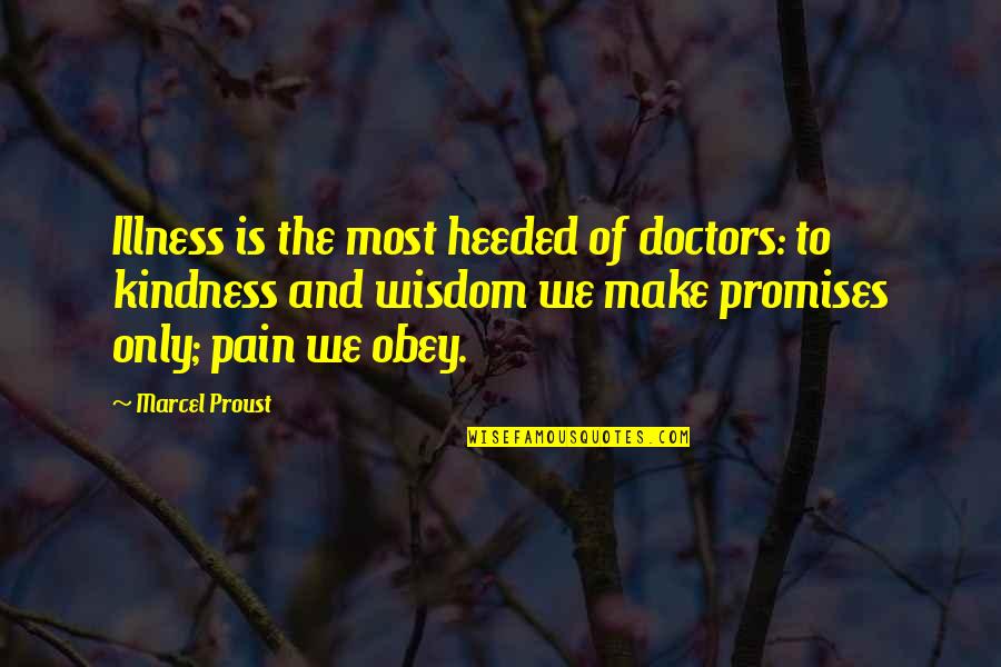 B Tech Completed Quotes By Marcel Proust: Illness is the most heeded of doctors: to