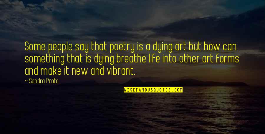 B Tech Final Year Quotes By Sandra Proto: Some people say that poetry is a dying