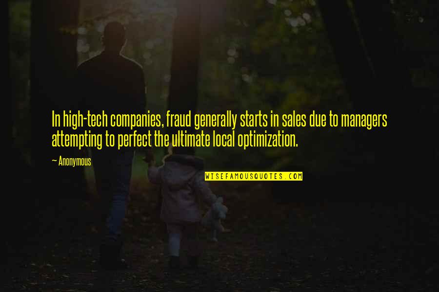 B Tech Over Quotes By Anonymous: In high-tech companies, fraud generally starts in sales
