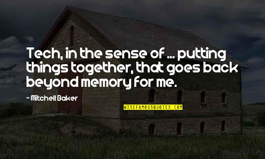 B Tech Over Quotes By Mitchell Baker: Tech, in the sense of ... putting things