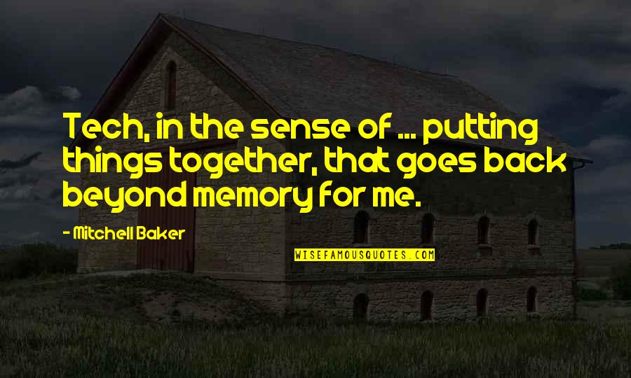 B Tech Quotes By Mitchell Baker: Tech, in the sense of ... putting things