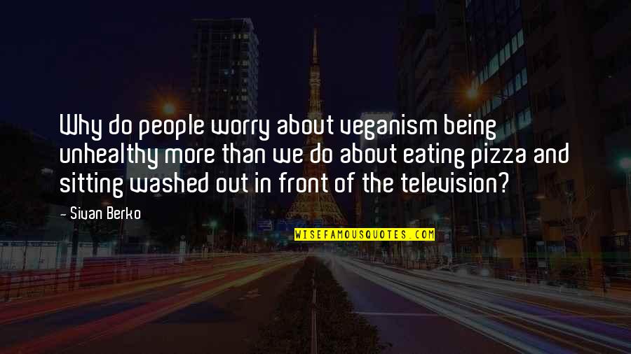 B V Pizza Quotes By Sivan Berko: Why do people worry about veganism being unhealthy B V Pizza Quotes By Sivan Berko: Why do people worry about veganism being unhealthy