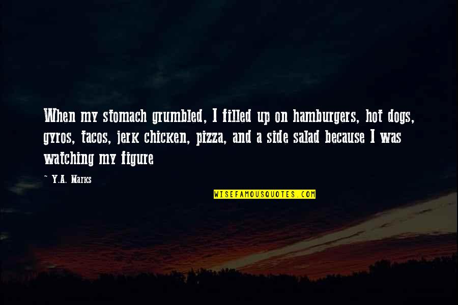 B V Pizza Quotes By Y.A. Marks: When my stomach grumbled, I filled up on B V Pizza Quotes By Y.A. Marks: When my stomach grumbled, I filled up on