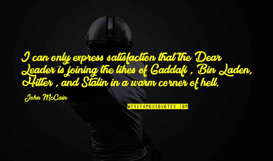 B W Leader Quotes By John McCain: I can only express satisfaction that the Dear B W Leader Quotes By John McCain: I can only express satisfaction that the Dear