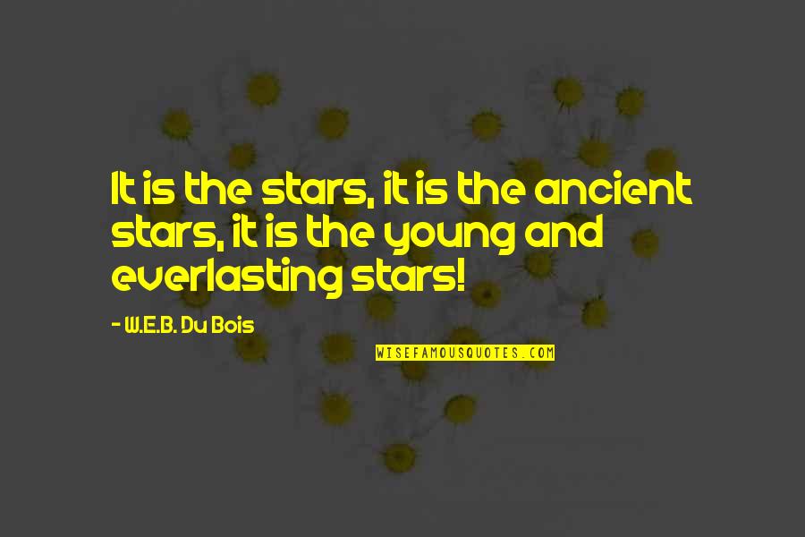 B&w Quotes By W.E.B. Du Bois: It is the stars, it is the ancient