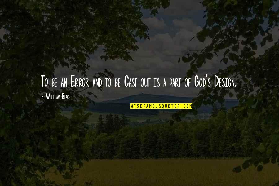 B William Design Quotes By William Blake: To be an Error and to be Cast B William Design Quotes By William Blake: To be an Error and to be Cast
