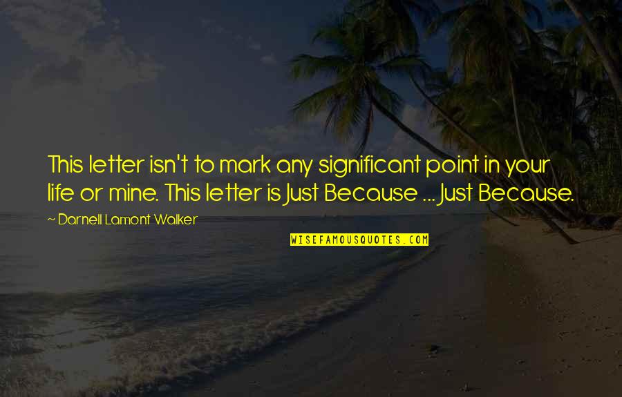 B Zz Tok Beaver Re Teljes Film Quotes By Darnell Lamont Walker: This letter isn't to mark any significant point