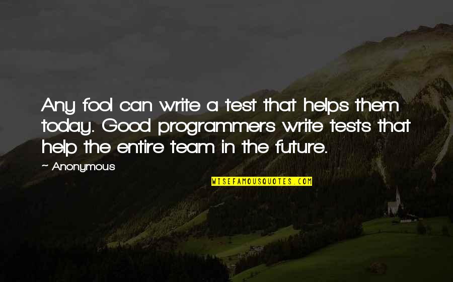 B1000pt Quotes By Anonymous: Any fool can write a test that helps