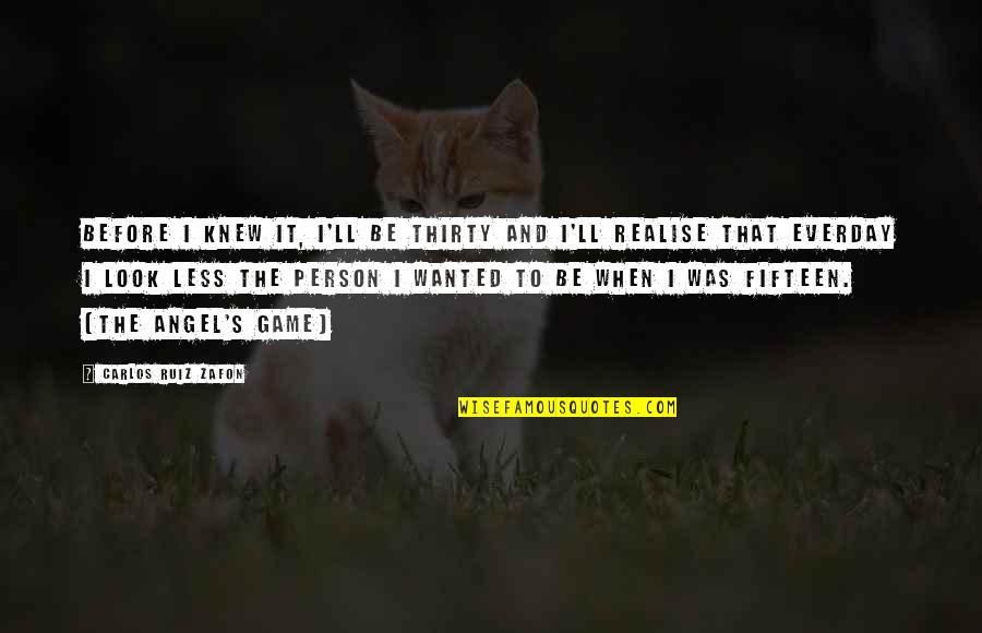 B1dekq000003 Quotes By Carlos Ruiz Zafon: Before I knew it, I'll be thirty and B1dekq000003 Quotes By Carlos Ruiz Zafon: Before I knew it, I'll be thirty and
