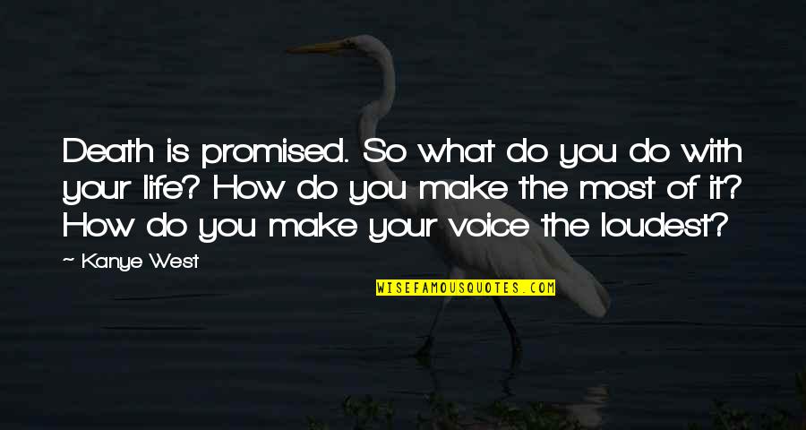 B1ma2417 Quotes By Kanye West: Death is promised. So what do you do B1ma2417 Quotes By Kanye West: Death is promised. So what do you do