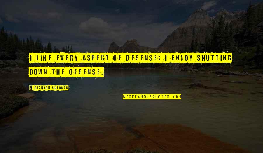 B1pd5048 Quotes By Richard Sherman: I like every aspect of defense; I enjoy B1pd5048 Quotes By Richard Sherman: I like every aspect of defense; I enjoy